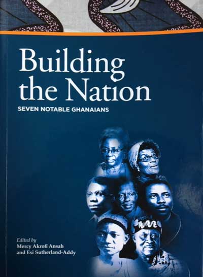 Cover of the book "Building the Nation: Seven Notable Ghanaians"