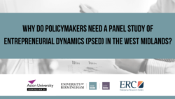 Why do Policymakers Need a Panel Study of Entrepreneurial Dynamics (PSED) in the West Midlands?