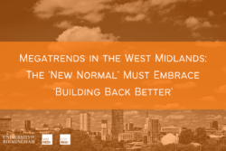 Megatrends in the West Midlands: The ‘New Normal’ Must Embrace ‘Building Back Better’