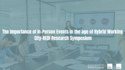 The Importance of In-Person Events in the age of Hybrid Working: City-REDI Research Symposium