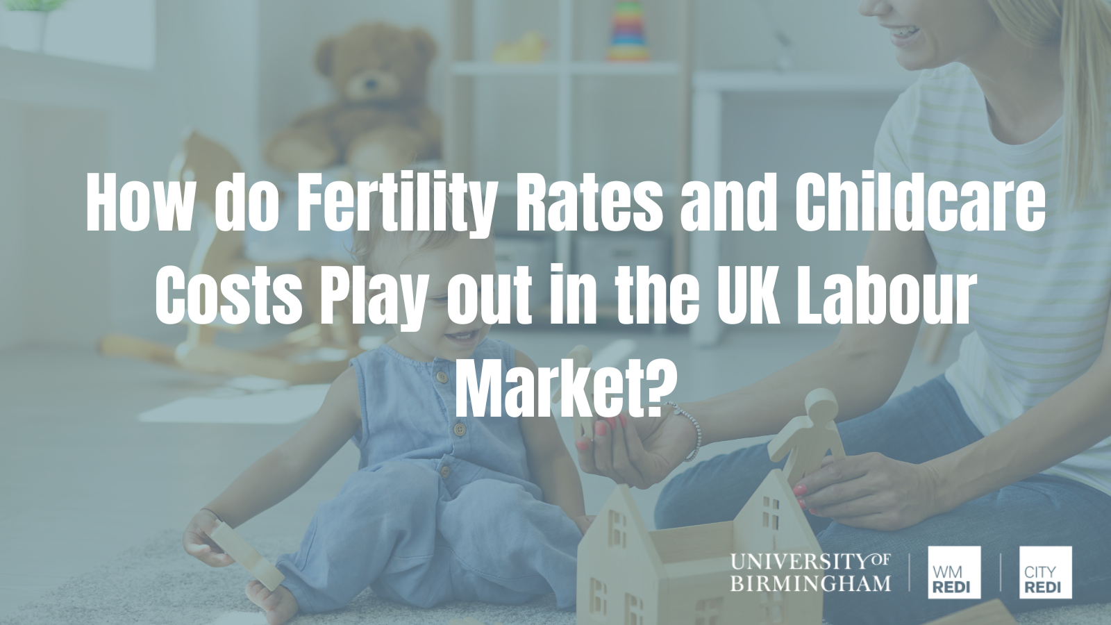 How do Fertility Rates and Childcare Costs Play out in the UK Labour