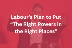 Labour’s Plan to Put “The Right Powers in the Right Places”