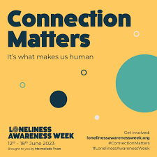 Loneliness Awareness Week 12-18 June