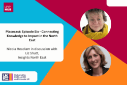 Placecast Podcast – Episode Six – Connecting Knowledge to Impact in the North East