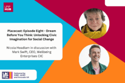 Placecast Podcast – Episode Eight – Dream Before You Think: Unlocking Civic Imagination for Social Change