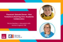 Placecast Episode 11: How Yorkshire Is Rewiring Civic–Academic Collaboration: A Conversation with Kersten England