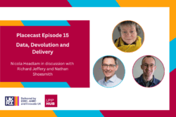 Placecast Episode 15: Data, Devolution and Delivery