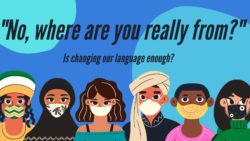 No, where are you really from – is changing our language enough?